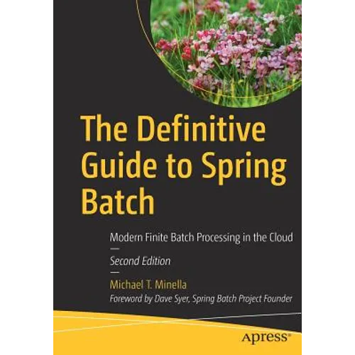The Definitive Guide to Spring Batch: Modern Finite Batch Processing in the Cloud - Paperback