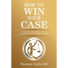 How to Win Your Case: A Psychiatrist Uses Famous Cases as Examples of How to Succeed in Litigation - Paperback