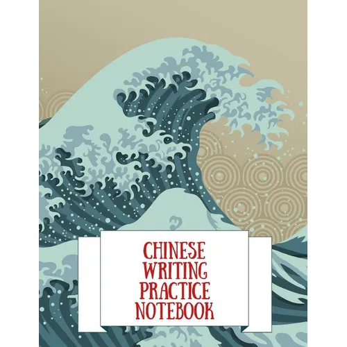 Chinese Writing Practice Notebook: Practice Writing Chinese Characters! Tian Zi Ge Paper Workbook │Learn How to Write Chinese Calligraphy Pinyin - Paperback