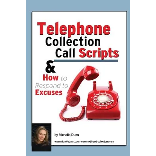 Telephone Collection call Scripts & How to respond to Excuses: A Guide for Bill Collectors - Paperback