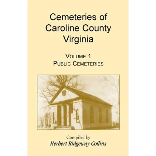 Cemeteries of Caroline County, Virginia, Volume 1, Public Cemeteries - Paperback