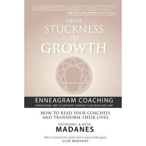 From Stuckness to Growth: Enneagram Coaching (Enneagram, MBTI & Anthony Robbins-Cloe Madanes HNP): How to read your coachees and transform their lives - Paperback
