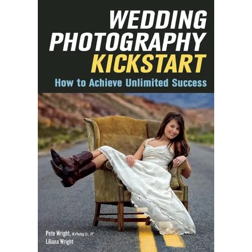 Wedding Photography Kickstart: How to Achieve Unlimited Success - Paperback