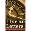 Illyrian Letters: A Revised Selection of Correspondence from the Illyrian Provinces of Bosnia, Herzegovina, Montenegro, Albania, Dalmati - Paperback