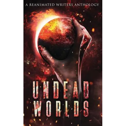 Undead Worlds: A Post-Apocalyptic Zombie Anthology - Paperback