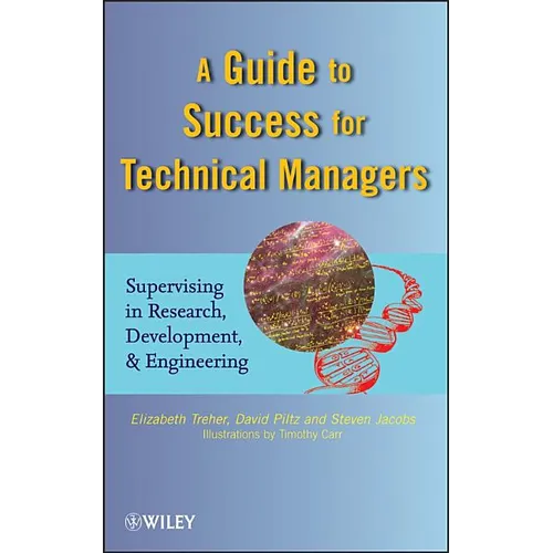 A Guide to Success for Technical Managers: Supervising in Research, Development, and Engineering - Hardcover