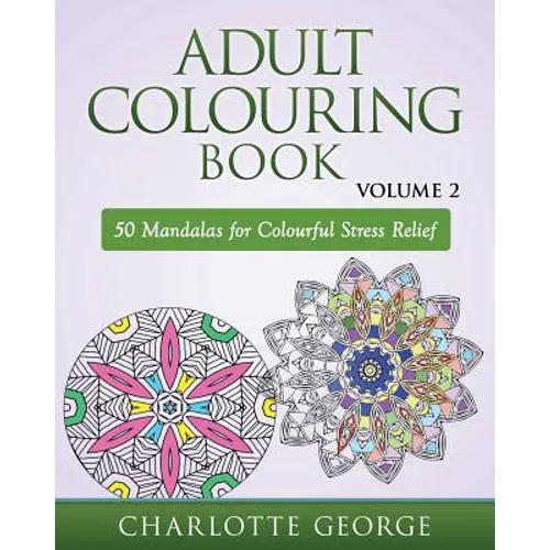 Adult Colouring Book - Volume 2: 50 Mandalas to Colour for Pure Pleasure and Enjoyment - Paperback