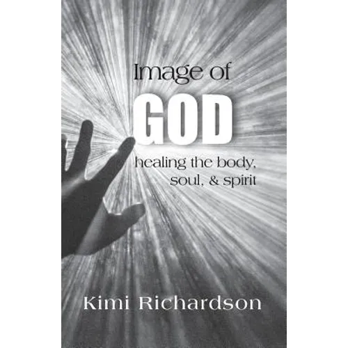 Image of God: Healing the Body, Soul & Spirit - Paperback