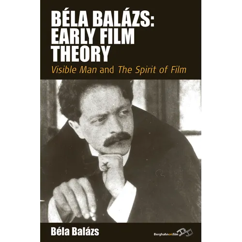 Béla Balázs: Early Film Theory: Visible Man and the Spirit of Film - Paperback