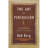 Art of Persuasion: Winning Without Intimidation - Paperback