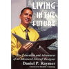 Living in the Future: The Education and Adventures of an Advanced Aircraft Designer - Paperback