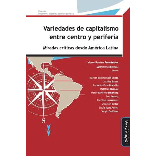 Variedades de Capitalismo Entre Centro Y Periferia: Miradas Críticas Desde América Latina - Paperback