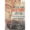 Ancient Rome History for Kids: Daily Life and Historic Personalities Children's Ancient History - Paperback