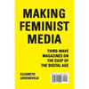 Making Feminist Media: Third-Wave Magazines on the Cusp of the Digital Age - Paperback