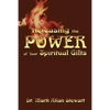 Releasing the Power of Your Spiritual Gifts - Paperback