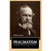 PRAGMATISM A New Name for Some Old Ways of Thinking - Paperback
