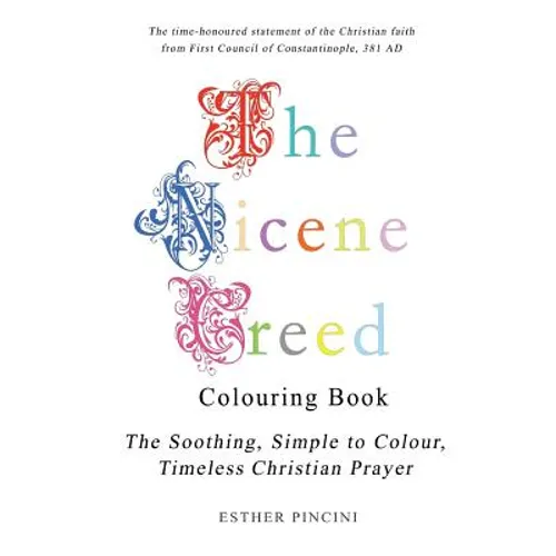 The Nicene Creed Colouring Book: The Soothing, Simple to Colour, Timeless Christian Prayer - Paperback