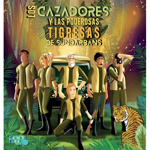 Los Cazadores y las Poderosas Tigresas de Sundarbans: Una Historia de Aventuras en la selva para niños con ilustraciones - Hardcover