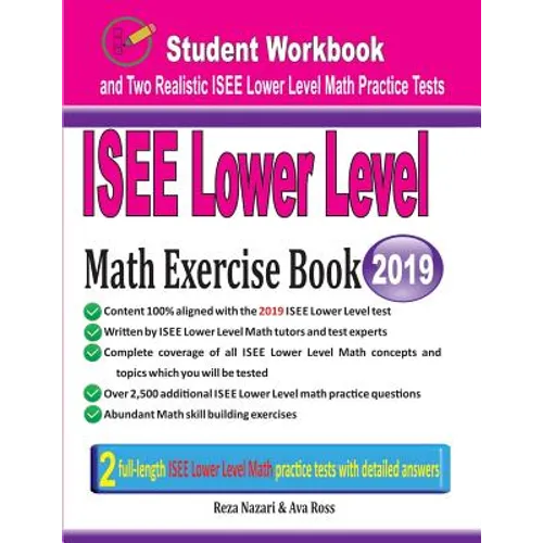 ISEE Lower Level Math Exercise Book: Student Workbook and Two Realistic ISEE Lower Level Math Tests - Paperback