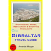 Gibraltar Travel Guide: Sightseeing, Hotel, Restaurant & Shopping Highlights - Paperback