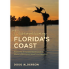 Discovering Florida's Coast: From the Emerald Northwest to Miami's Biscayne Jewel and Beyond - Paperback