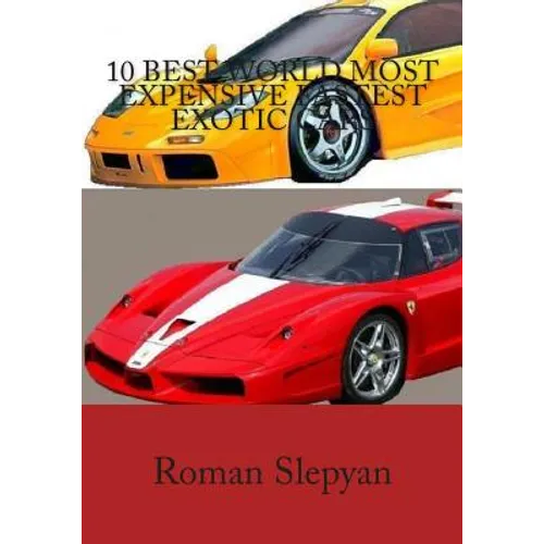 10 Best World Most Expensive Fastest Exotic Cars - Paperback