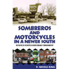 Sombreros and Motorcycles in a Newer South: The Politics of Aesthetics in South Carolina's Tourism Industry - Paperback