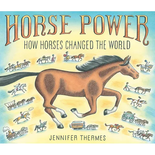 Horse Power: How Horses Changed the World - Hardcover