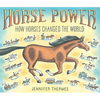 Horse Power: How Horses Changed the World - Hardcover