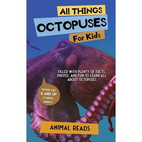 All Things Octopuses For Kids: Filled With Plenty of Facts, Photos, and Fun to Learn all About Octopuses - Hardcover