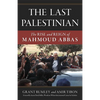 Last Palestinian: The Rise and Reign of Mahmoud Abbas - Hardcover