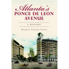 Atlanta's Ponce de Leon Avenue: A History - Paperback