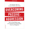 Overcoming Passive-Aggression: How to Stop Hidden Anger from Spoiling Your Relationships, Career, and Happiness - Paperback