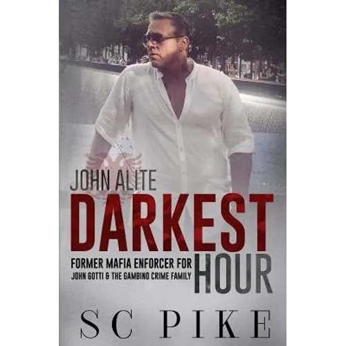 Darkest Hour - John Alite: Former Mafia Enforcer for John Gotti and the Gambino Crime Family - Paperback