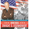 Who Was Dwight D. Eisenhower? Biography of US Presidents Children's Biography Books - Hardcover