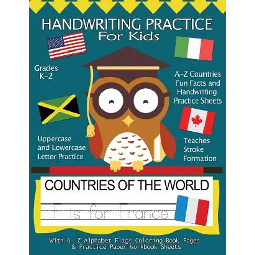 Handwriting Practice For Kids: Countries of the World With Workbook Sheets and A- Z Alphabet Flags Coloring Book Pages: Pre K, Kindergarten, Age 2-4, - Paperback