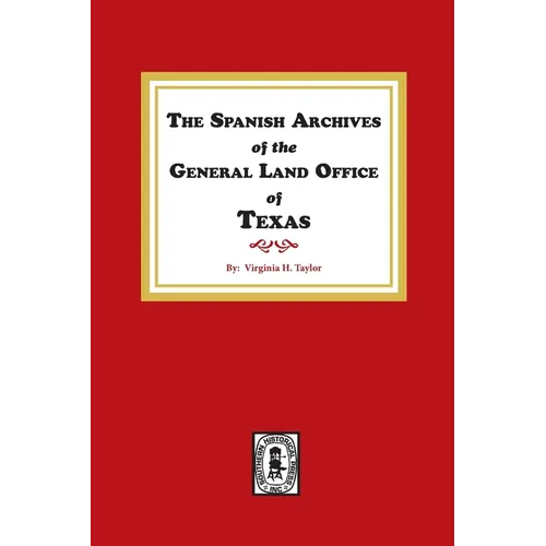 The Spanish Archives of the General Land Office of Texas. - Paperback