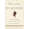 The Call of Solitude: Alonetime in a World of Attachment - Paperback