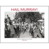 Hail Murray!: The Punk Photography of Murray Bowles, 1982-1995 - Hardcover