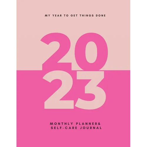 My Year To Get Things Done 2023: Monthly Planner & Self -Care Journal - Paperback