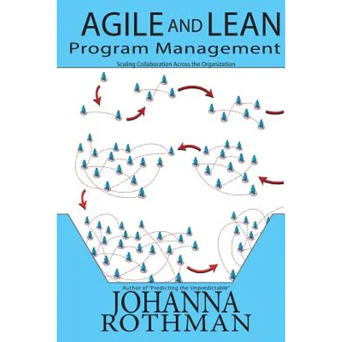 Agile and Lean Program Management: Scaling Collaboration Across the Organization - Paperback