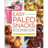 Easy Paleo Snacks Cookbook: Over 125 Satisfying Recipes for a Healthy Paleo Diet - Hardcover