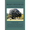 Bogey Neck Road: The Roots Are Still Growing: A fourth generation descendant compiles the History of African American Families in a Rur - Paperback