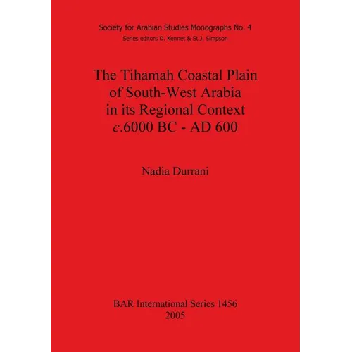 The Tihamah Coastal Plain of South-West Arabia in its Regional Context c. 6000 BC - AD 600 - Paperback