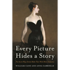 Every Picture Hides a Story: The Secret Ways Artists Make Their Work More Seductive - Hardcover