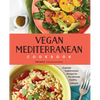 Vegan Mediterranean Cookbook: Essential Vegiterranean Recipes for the Ultimate Healthy Lifestyle - Paperback
