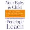 Your Baby & Child: The Classic Childcare Guide, Revised and Updated - Paperback