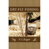 Dry-Fly Fishing: A Guide with a Scottish Perspective - Paperback