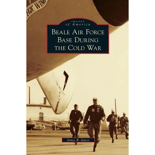 Beale Air Force Base During the Cold War - Hardcover