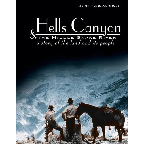 Hells Canyon and the Middle Snake River: A Story of the Land and Its People - Paperback